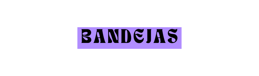 BANDEJAS