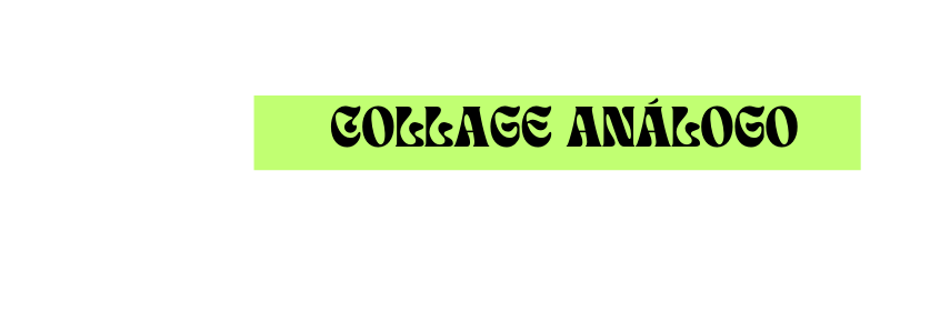 cOLLAGE anÁlogo