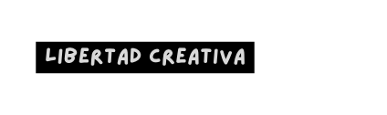 lIBERTAD cREATIVA